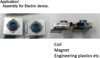 Application) Assembly for Electric device. Coil Magnet Engineering plastics etc.
